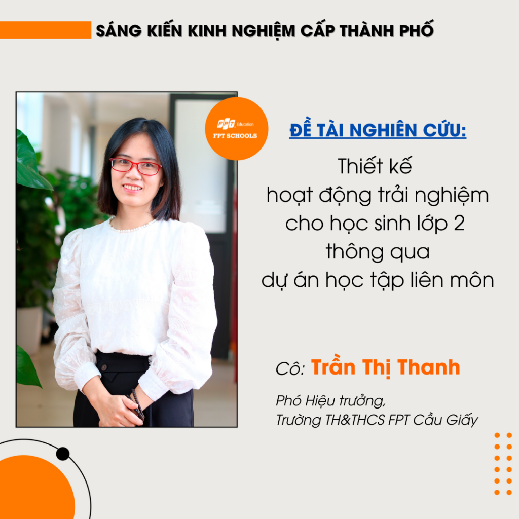 Cô Trần Thị Thanh - Phó Hiệu trưởng Trường TH&HCS FPT, đề tài: “Thiết kế các hoạt động trải nghiệm cho học sinh lớp 2 thông qua các dự án học tập liên môn”