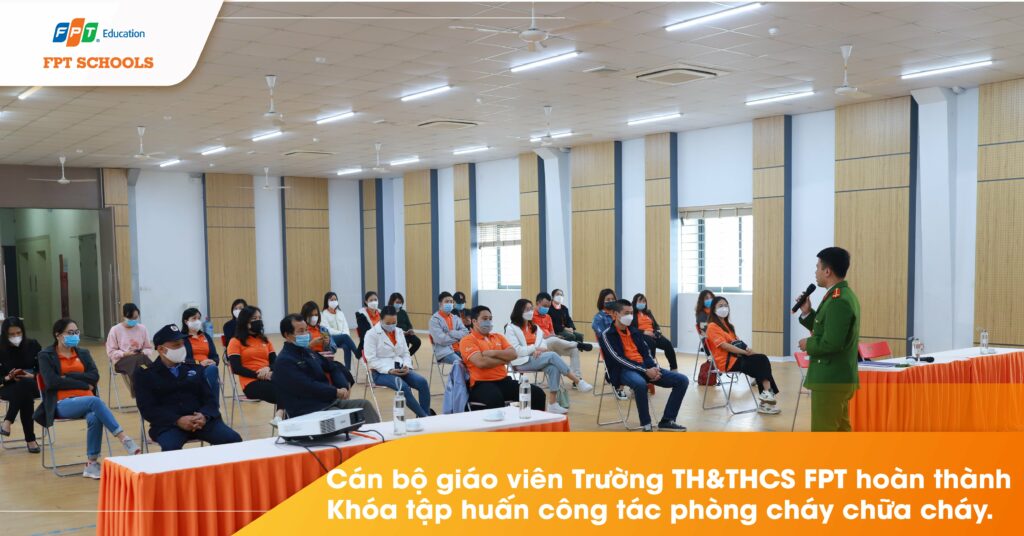 Cán bộ giáo viên Trường TH&THCS FPT hoàn thành Khóa tập huấn công tác phòng cháy chữa cháy.