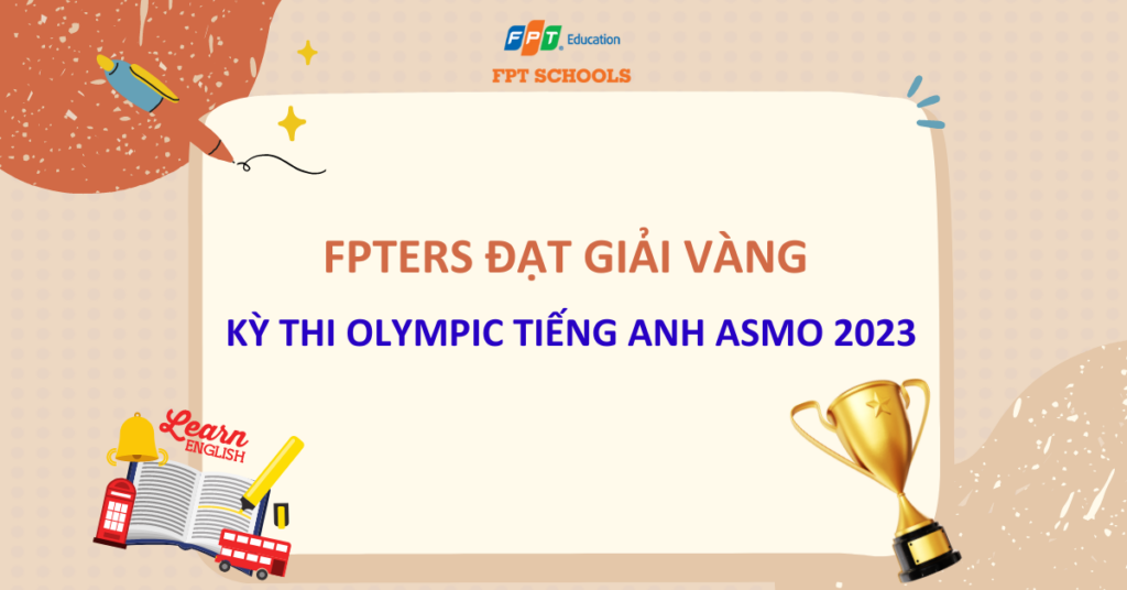 Học sinh FPT Schools đạt giải Vàng kỳ thi Olympic Tiếng Anh quốc tế